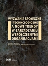 Okładka książki Wyzwania społeczne i technologiczne a nowe trendy w zarządzaniu współczesnymi organizacjami